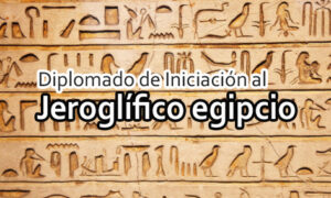 Diplomado de iniciación al jeroglífico egipcio