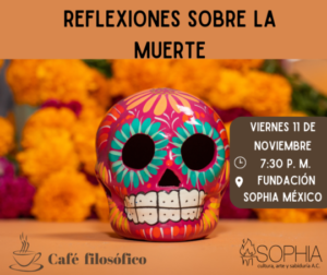 Café filosófico: Reflexiones sobre la muerte @ Fundación Sophia México