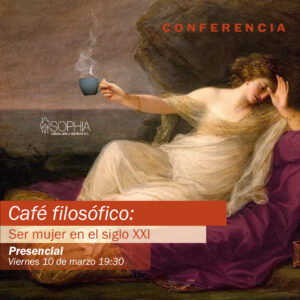 Cafe filosófico: Ser mujer en el siglo XXI @ Centro Sophia México