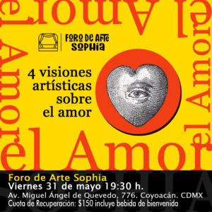 Foro de Arte Sophia.  Descubre nuevos artistas "El Amor" @ Centro Sophia México