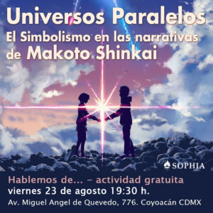 Hablemos de... Universos Paralelos:  El Simbolismo en las Narrativas de Makoto Shinkai @ Centro Sophia México