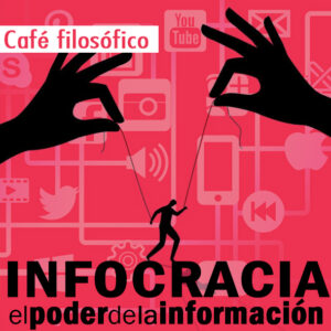 Café Filosófico: infocracia, el poder de la información @ Centro Sophia