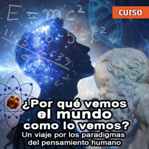 CURSO: ¿Por qué vemos el mundo como lo vemos? @ Centro Sophia